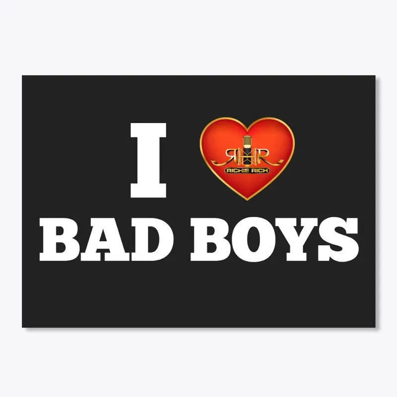 I Love Bad Boys